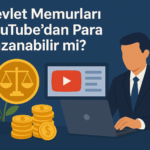 Devlet Memurlari YouTube'dan Para Kazanabilir mi?